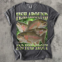 Fish Around And Find Trout Funny T-shirt