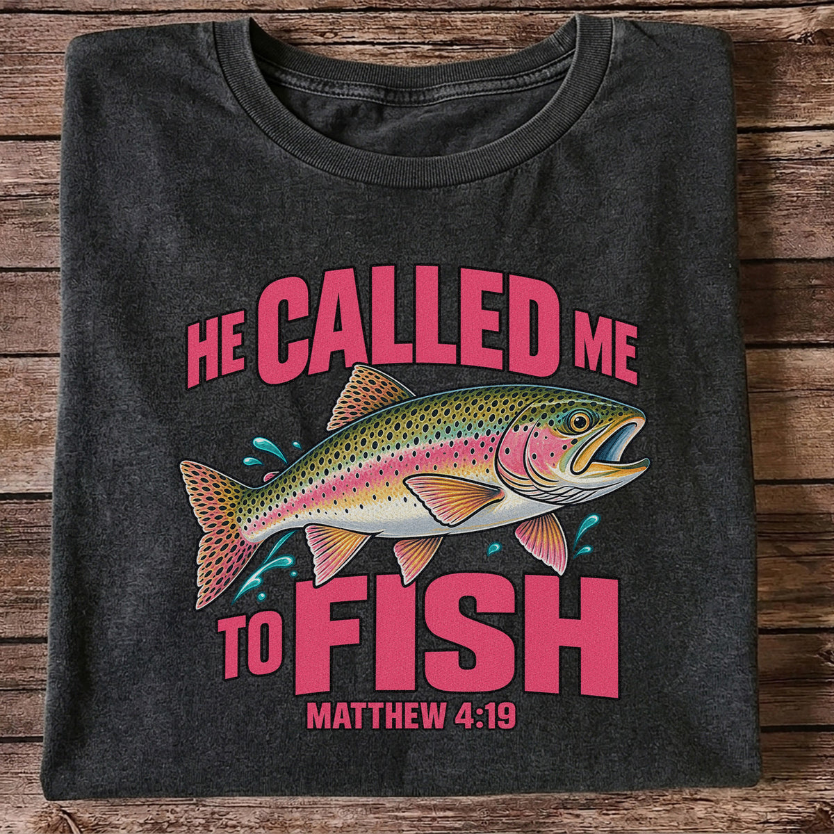 He Called Me to Fish Matthew 4:19 Rainbow Trout Christian Fishing T-Shirt