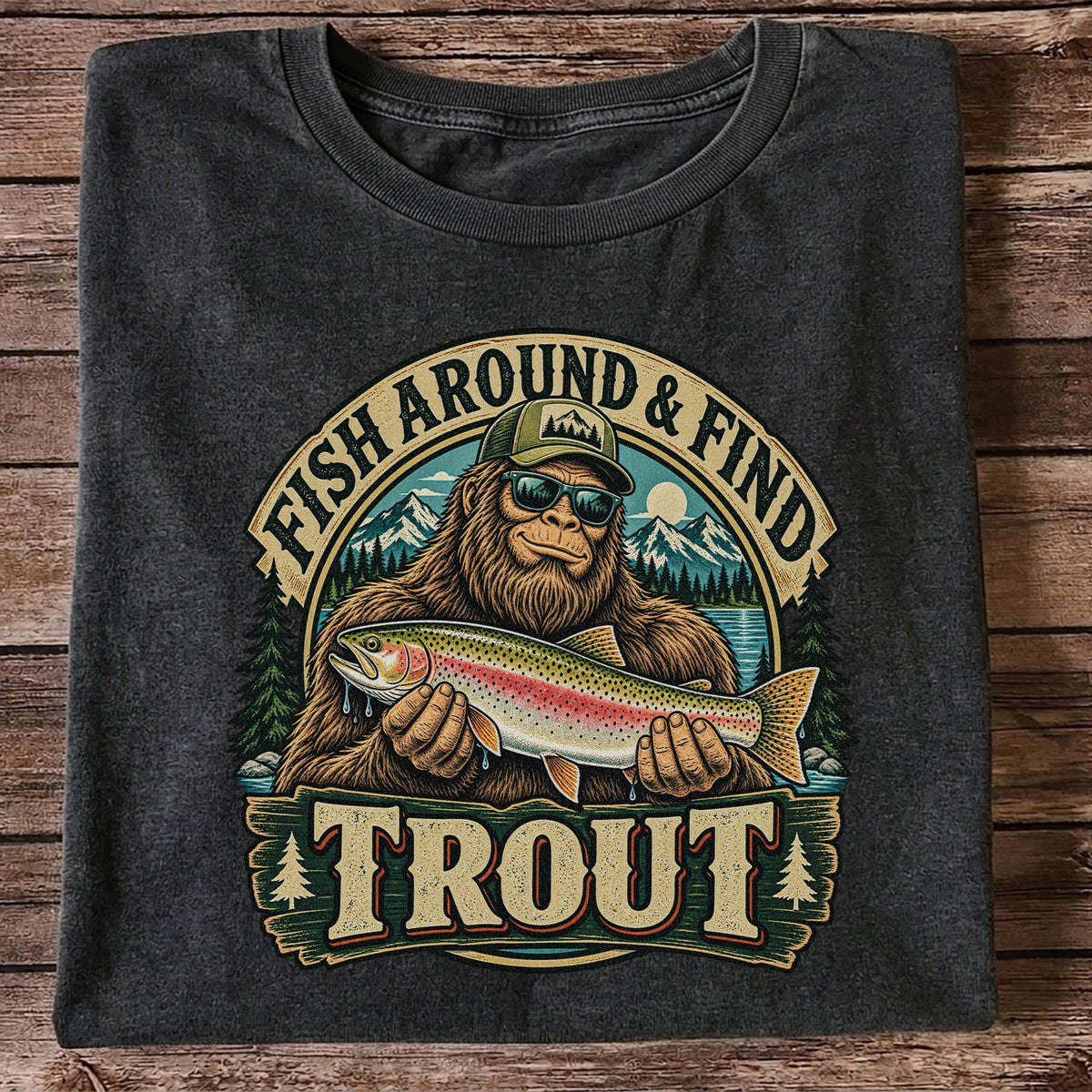 Fish Around & Find Trout Bigfoot Rainbow Trout Fishing T-Shirt