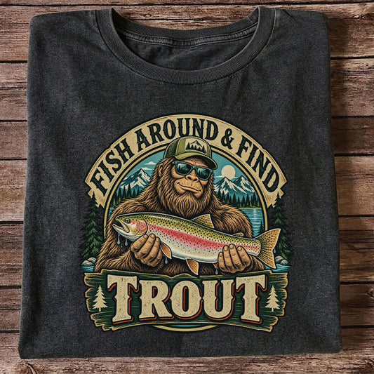 Fish Around & Find Trout Bigfoot Rainbow Trout Fishing T-Shirt