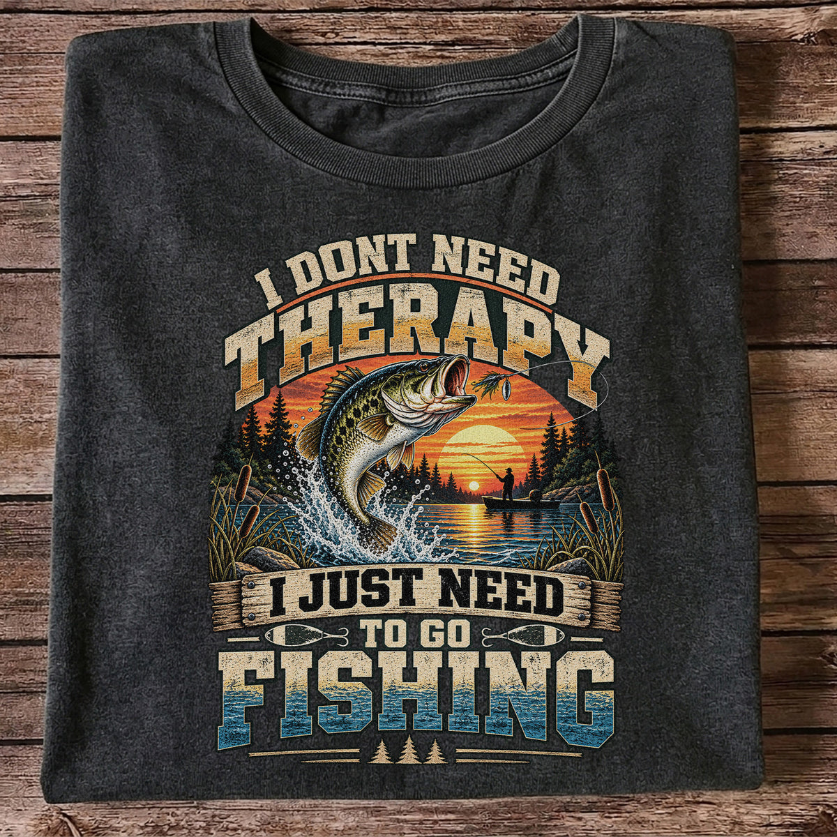 I Don't Need Therapy I Just Need to Go Fishing Bass T-Shirt