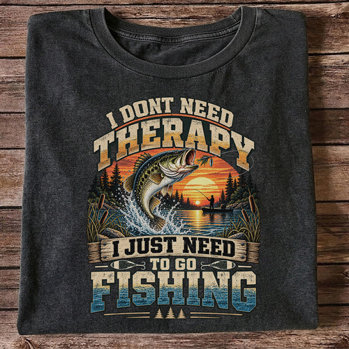 I Don't Need Therapy I Just Need to Go Fishing Bass T-Shirt