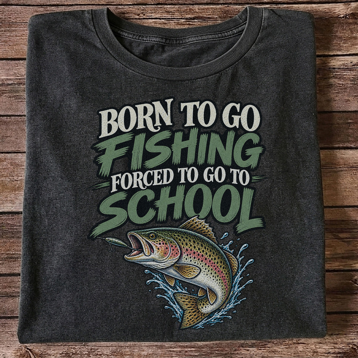 Born to Go Fishing Forced to Go to School Funny Trout T-Shirt