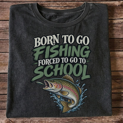 Born to Go Fishing Forced to Go to School Funny Trout T-Shirt