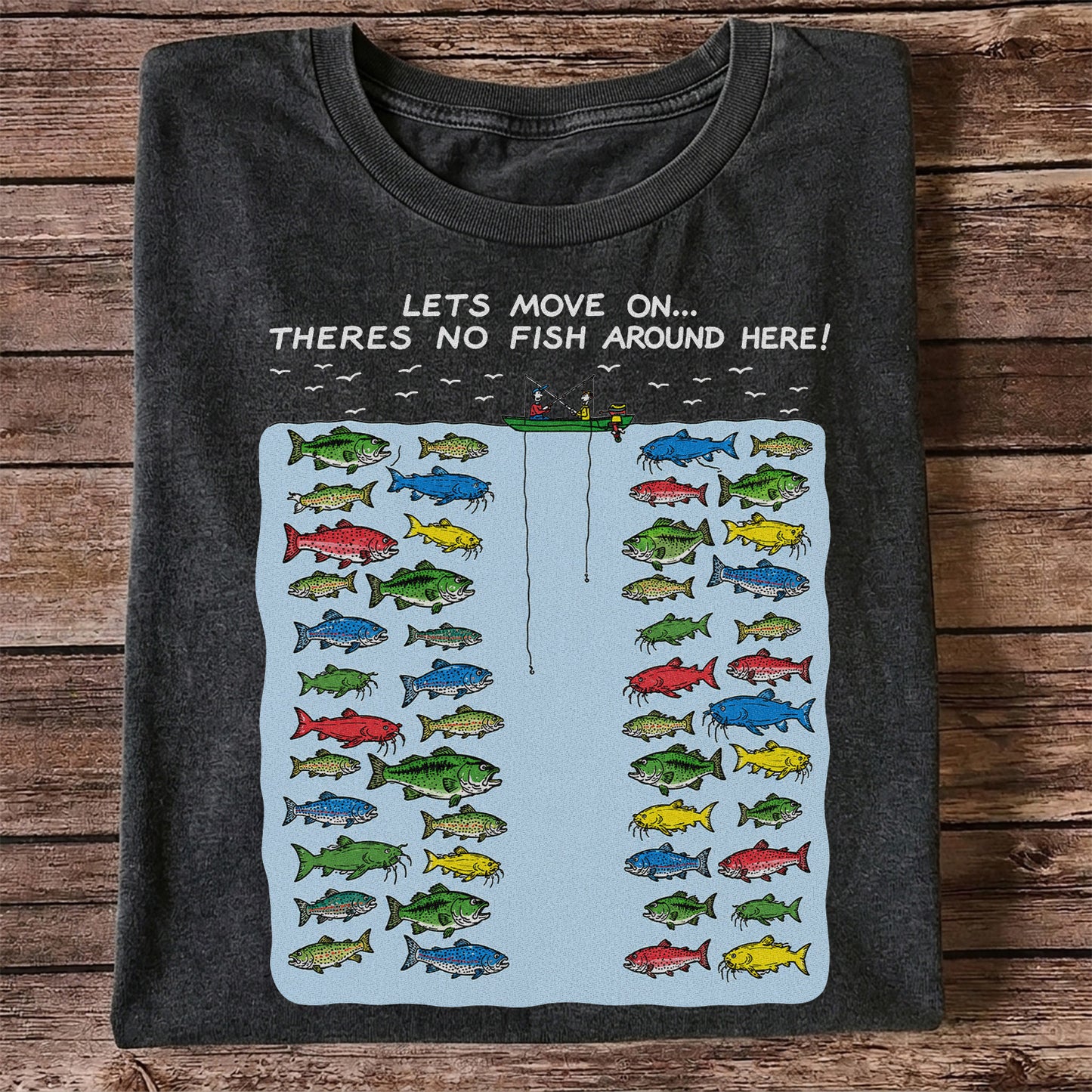 Let's Move On There's No Fish Around Here Funny Fishing T Shirt