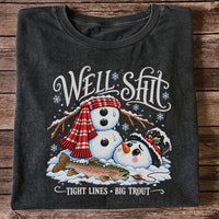 Well Shit Tight Lines Big Trout Snowman Fishing T-Shirt
