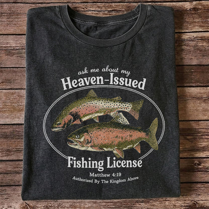 Ask Me About My Heaven-Issued Fishing License Christian Trout T-Shirt