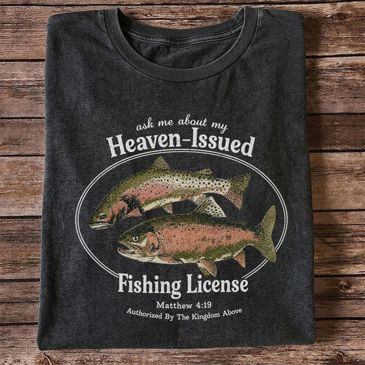 Ask Me About My Heaven-Issued Fishing License Christian Trout T-Shirt