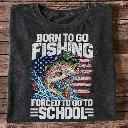 Born to Go Fishing Forced to Go to School American Flag Rainbow Trout T-Shirt