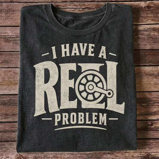 I Have a Reel Problem Shirt