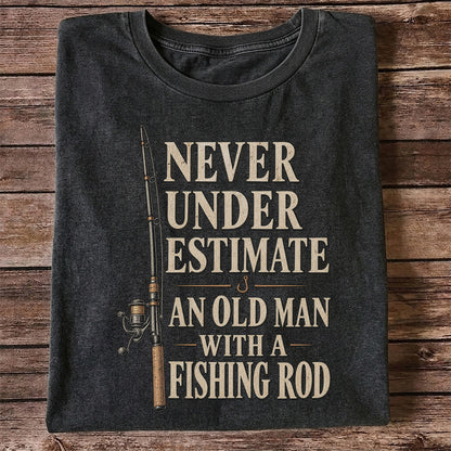Never Underestimate an Old Man With a Fishing Rod Funny Fishing T-Shirt