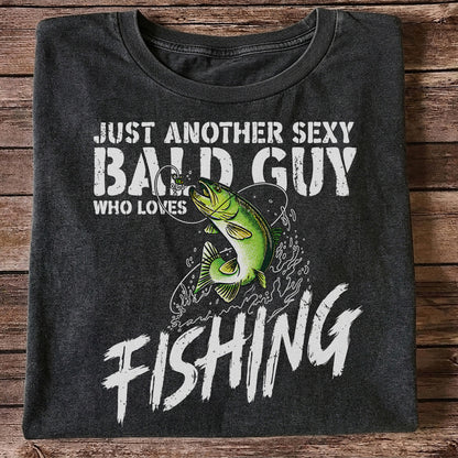 Just Another Sexy Bald Guy Who Loves Fishing Bass T-Shirt