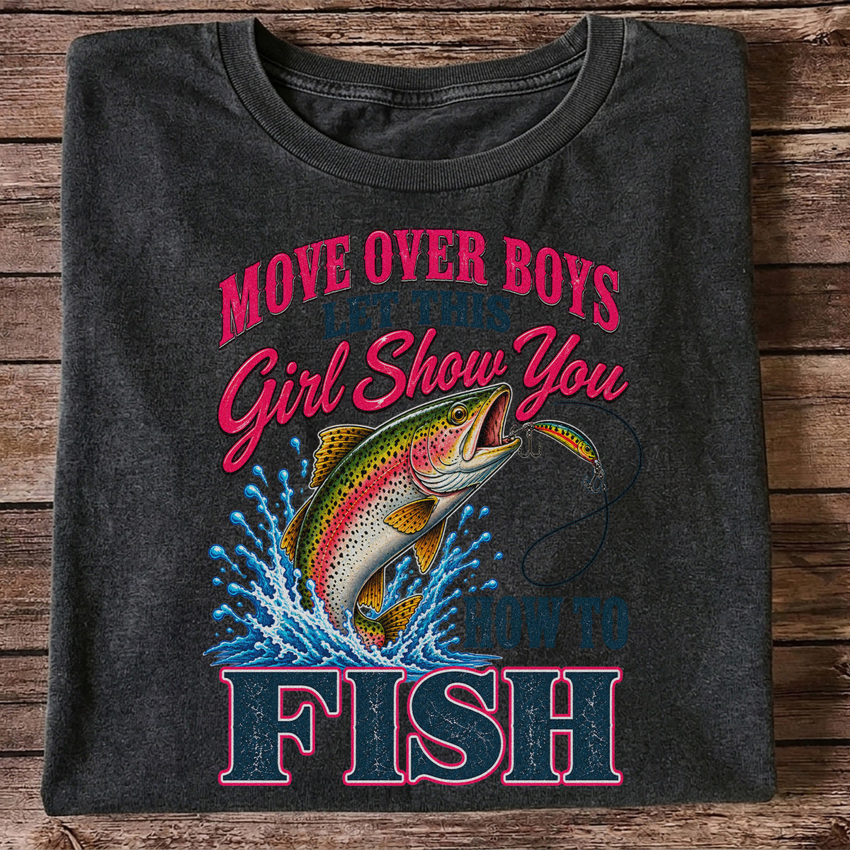 Move Over Boys Let This Girl Show You How to Fish Rainbow Trout T-Shirt