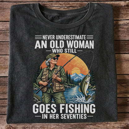 Never Underestimate an Old Woman Fishing in Her Seventies T-Shirt