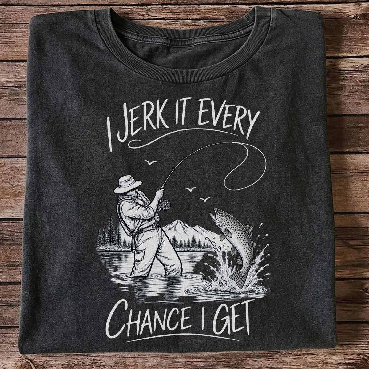 Jerk It Every Chance I Get Funny Fishing Graphic T-Shirt