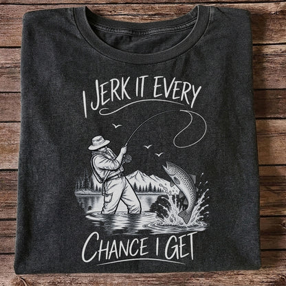 Jerk It Every Chance I Get Funny Fishing Graphic T-Shirt