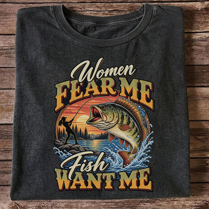 Women Fear Me Fish Want Me Bass Fishing T-Shirt