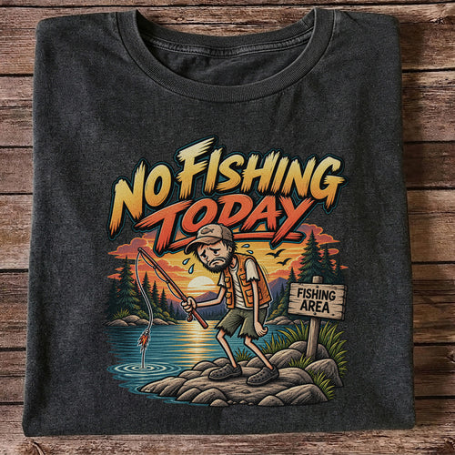 No Fishing Today Sad Angler at the Fishing Area Funny T-Shirt