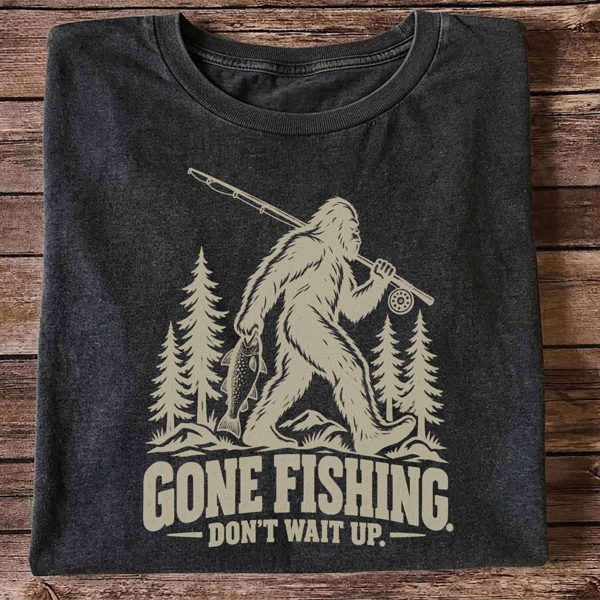 Gone Fishing Don't Wait Up Bigfoot Fishing T-Shirt