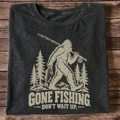 Gone Fishing Don't Wait Up Bigfoot Fishing T-Shirt