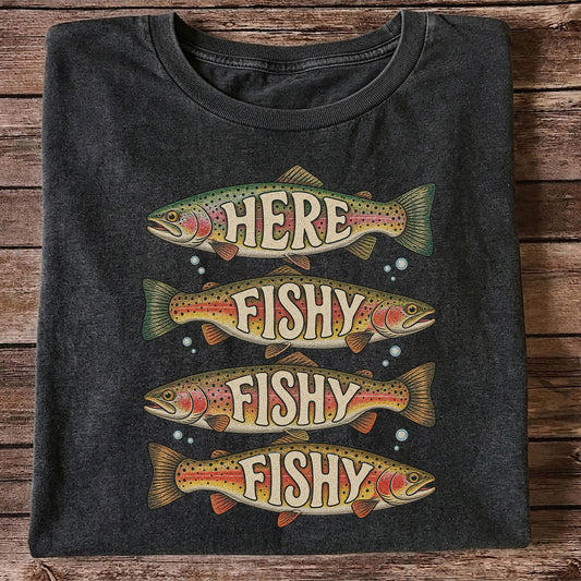 Here Fishy Fishy Fishy Rainbow Trout Fishing Graphic T-Shirt