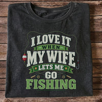 I Love It When My Wife Lets Me Go Fishing Rods and Bobber T-Shirt