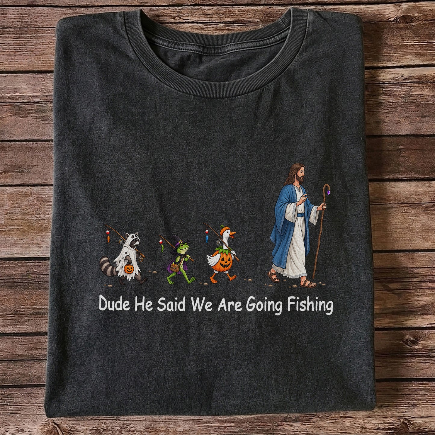 Dude He Said We Are Going Fishing Halloween Graphic T-Shirt