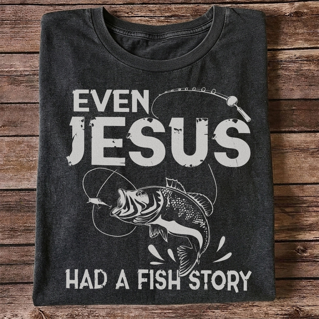 Even Jesus Had a Fish Story Funny Fishing Shirt