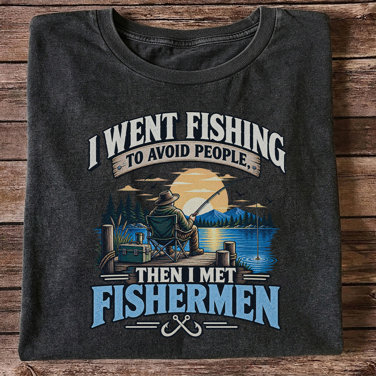 I Went Fishing to Avoid People Then I Met Fishermen Funny T-Shirt