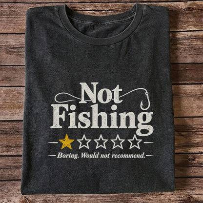 Not Fishing Boring Would Not Recommend Funny Fishing T-Shirt