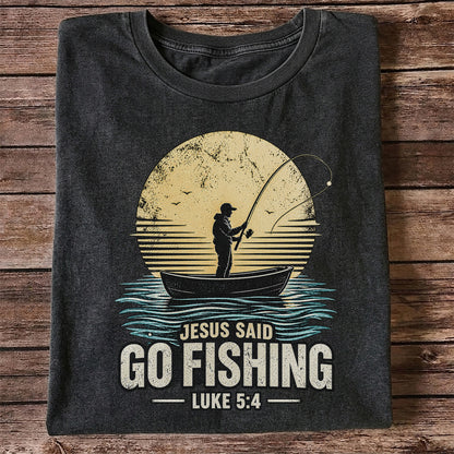 Jesus Said Go Fishing Luke 5:4 Christian Angler T-Shirt