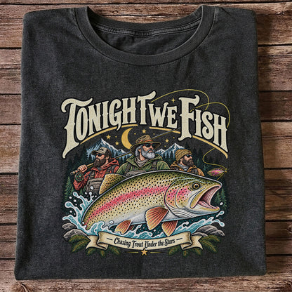 Tonight We Fish Chasing Trout Under the Stars Rainbow Trout Fishing T-Shirt