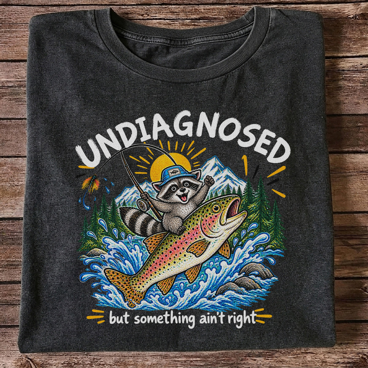Undiagnosed But Something Ain't Right Raccoon Trout Fishing T-Shirt