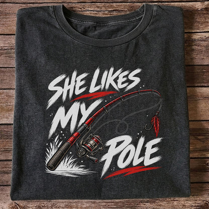 She Likes My Pole Funny Fishing Rod Pun Graphic T-Shirt