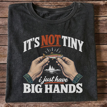 It's Not Tiny I Just Have Big Hands Funny Rainbow Trout Fishing T-Shirt