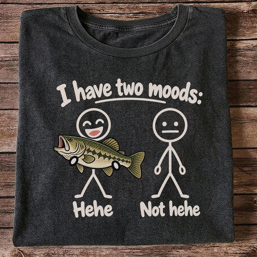 I Have Two Moods Hehe Not Hehe Bass Fishing Graphic T-Shirt