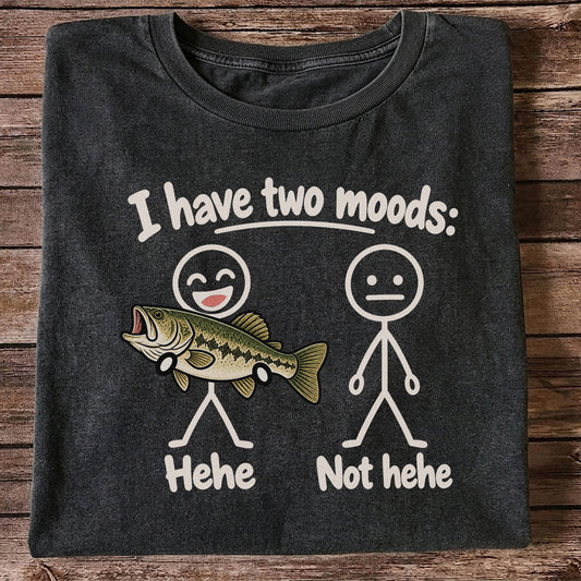 I Have Two Moods Hehe Not Hehe Bass Fishing Graphic T-Shirt