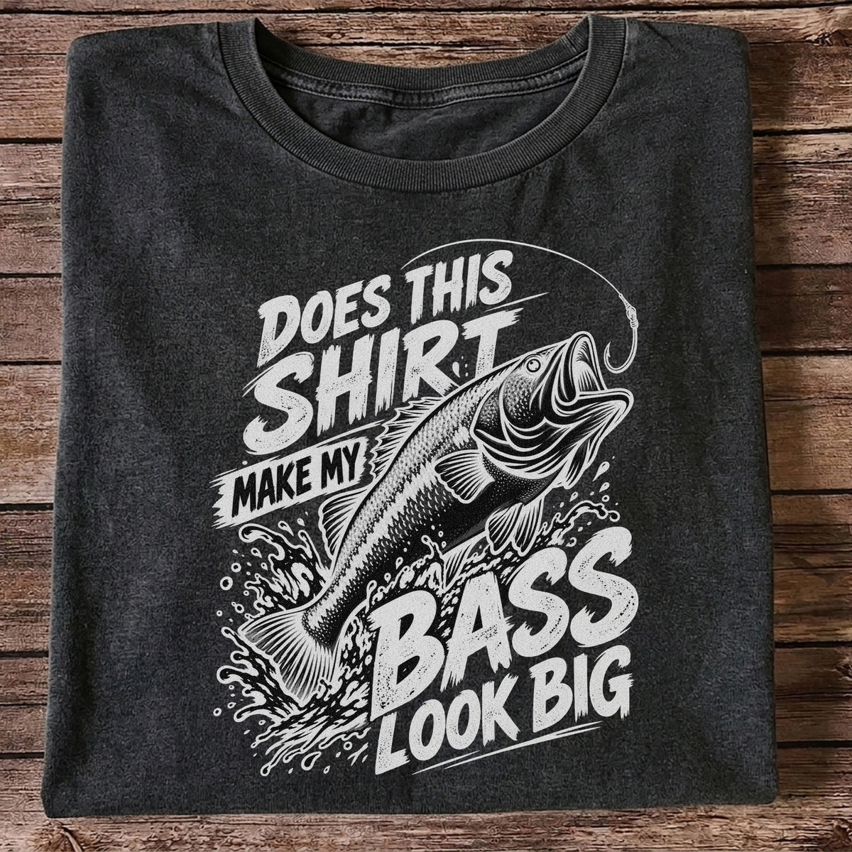 Does This Shirt Make My Bass Look Big Funny T-Shirt