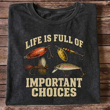 Life Is Full of Important Choices Funny Fishing Lures T-Shirt