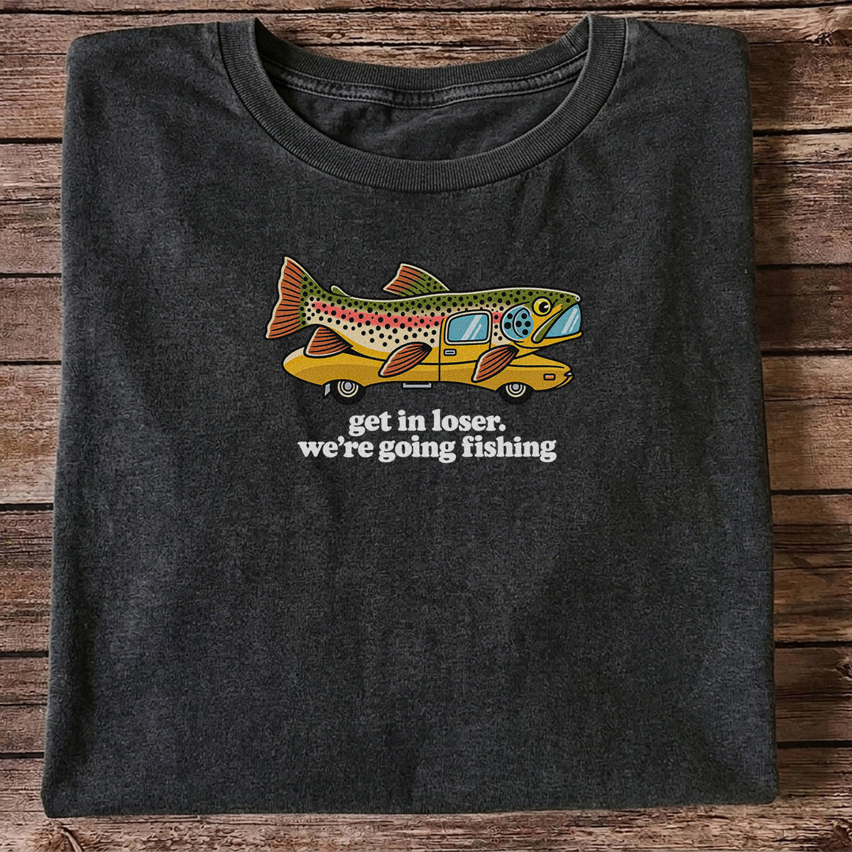 Get In Loser We're Going Fishing Rainbow Trout Camper T-Shirt