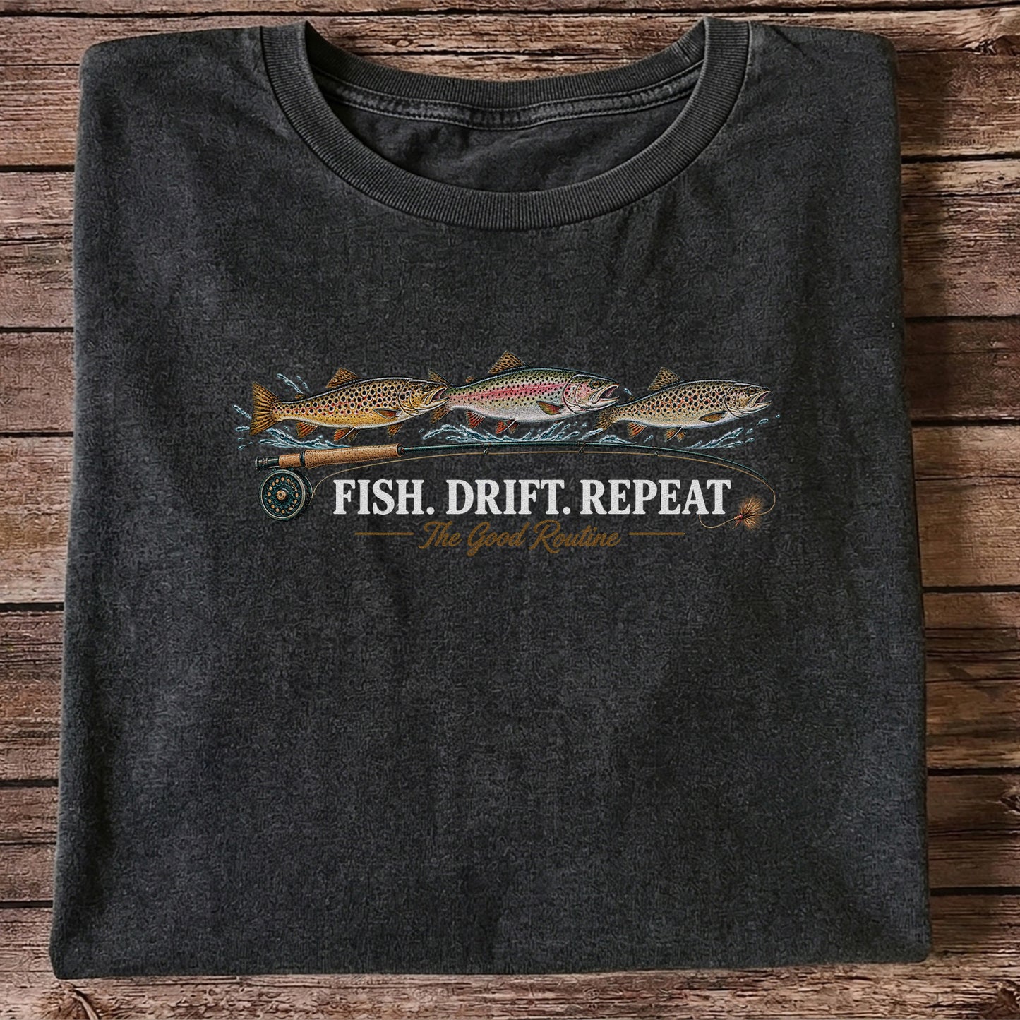 Fish. Drift. Repeat. The Good Routine Trout Fly Fishing T-Shirt