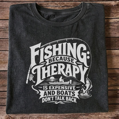 Fishing Because Therapy Is Expensive and Boats Don't Talk Back T-Shirt