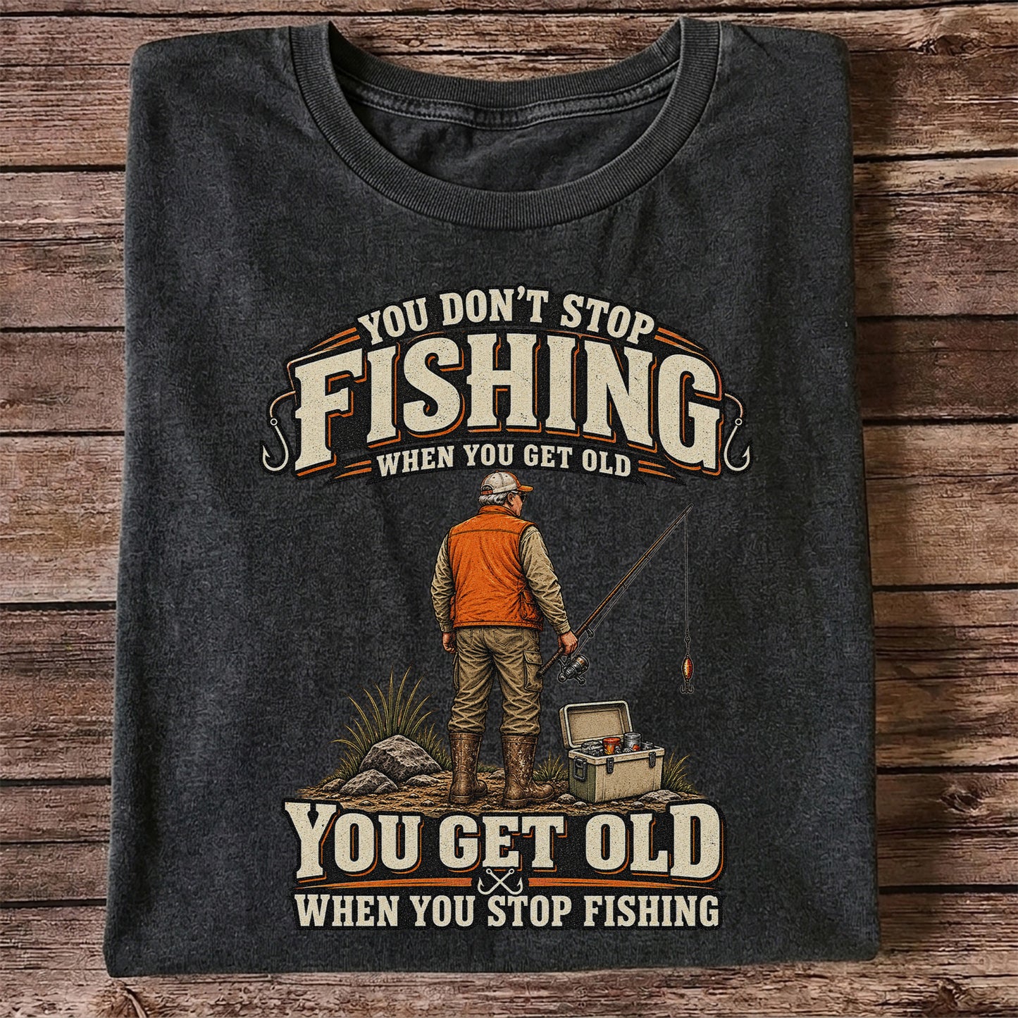 You Don't Stop Fishing When You Get Old Angler T-Shirt