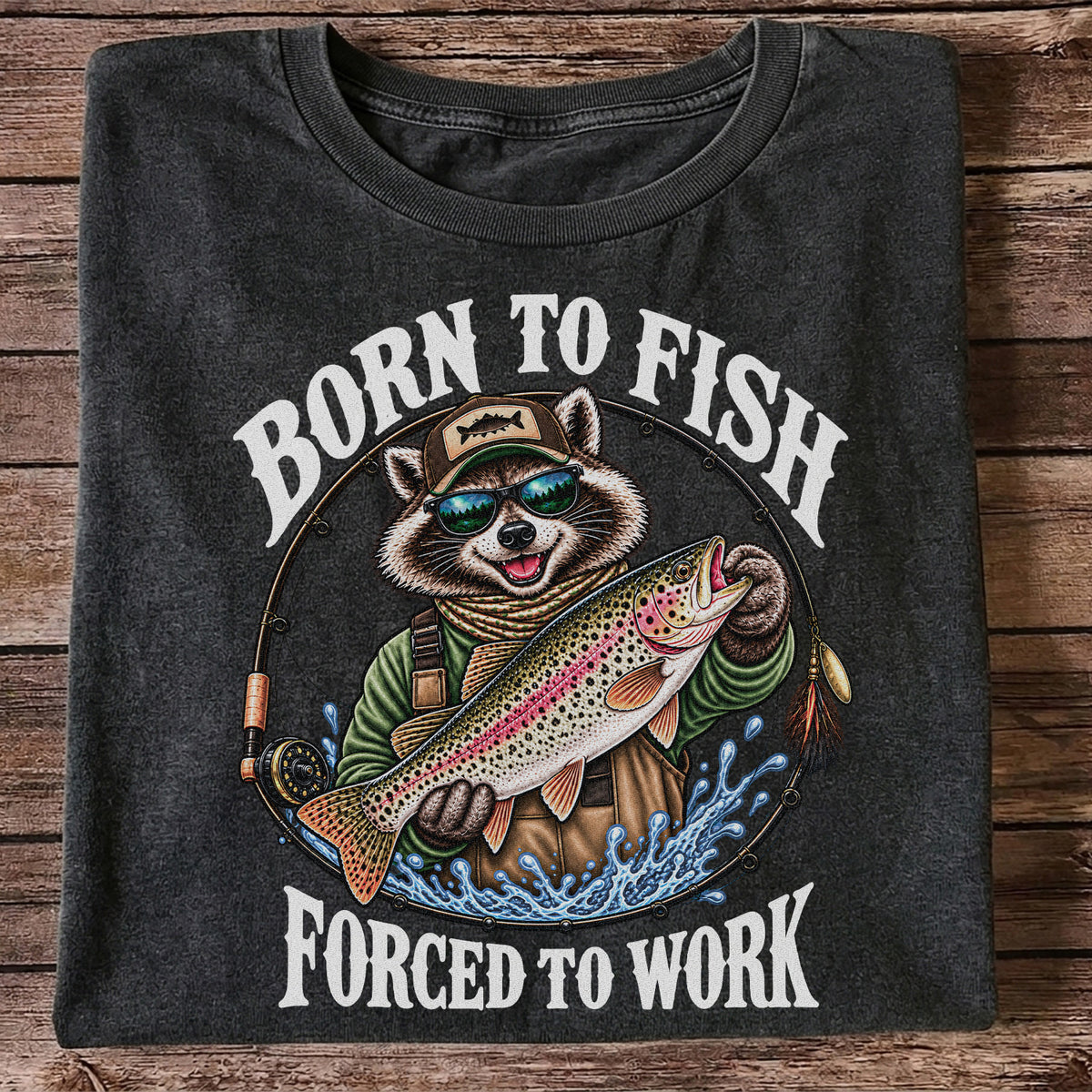 Born to Fish Forced to Work Raccoon Rainbow Trout T-Shirt