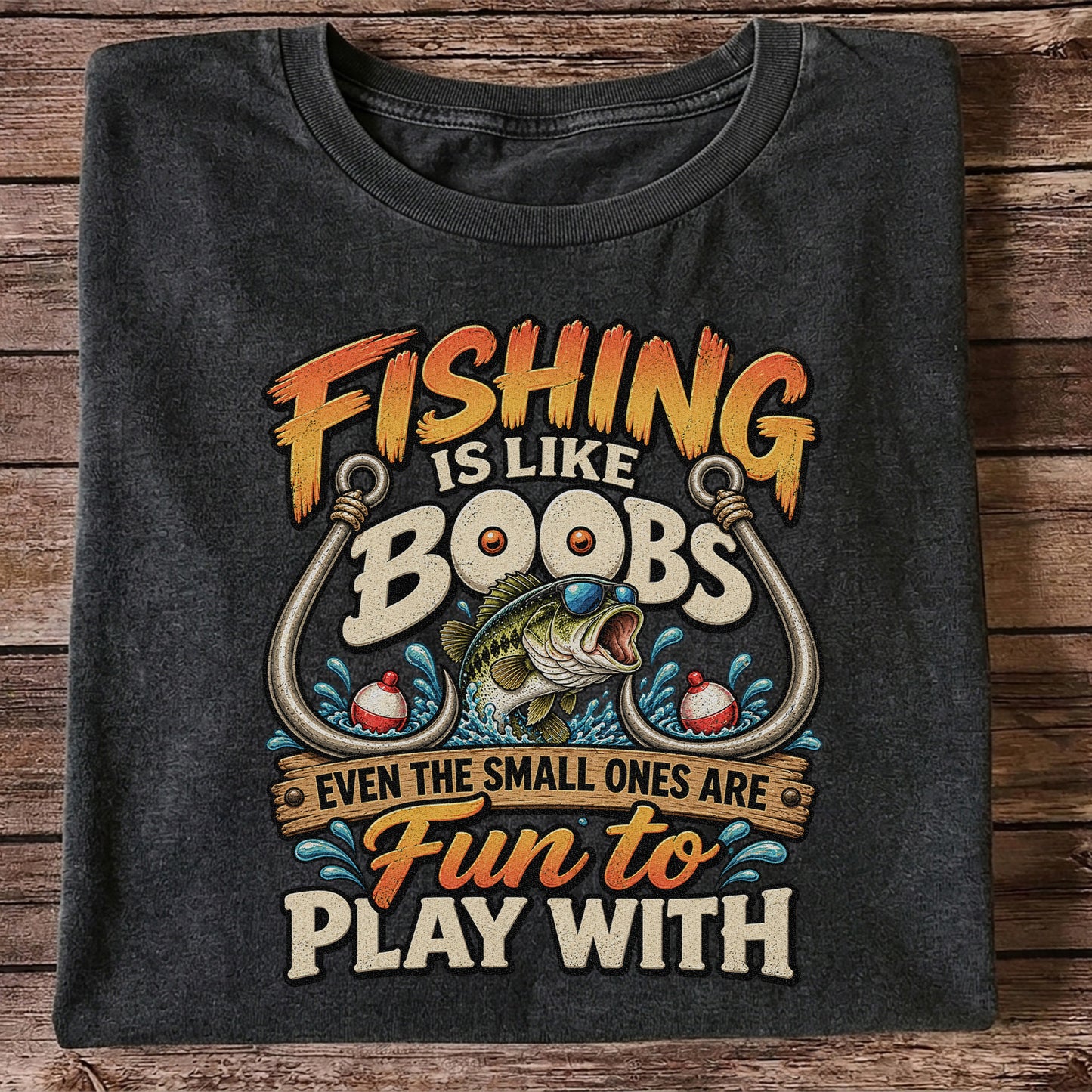 Fishing Is Like Boobs Even the Small Ones Are Fun to Play With Tee