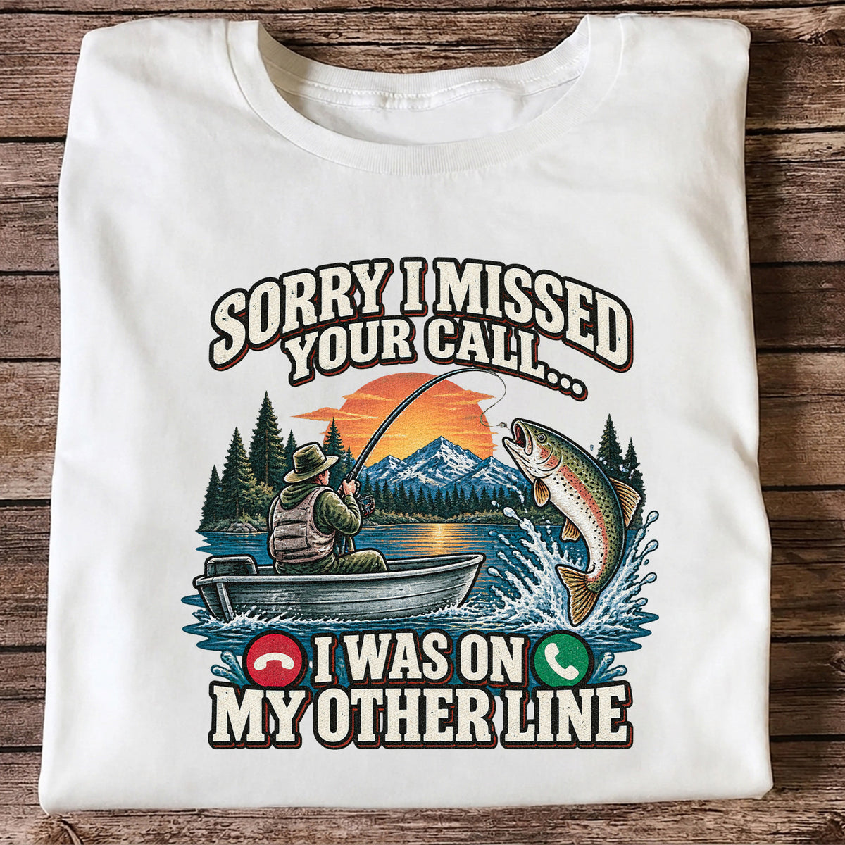 Sorry I Missed Your Call I Was on My Other Line Trout Fishing T-Shirt