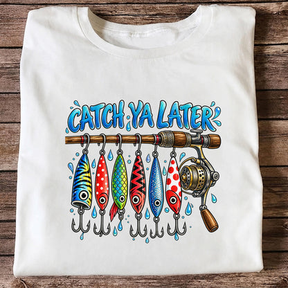 Catch Ya Later Funny Fishing Rod and Lures Graphic T-Shirt