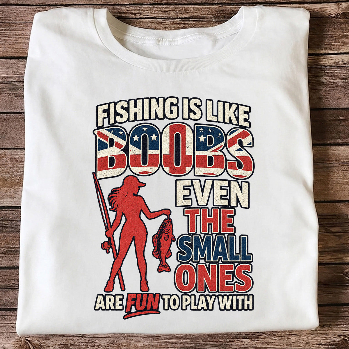 Fishing Is Like Boobs Even the Small Ones Are Fun to Play With Funny Fishing T-Shirt