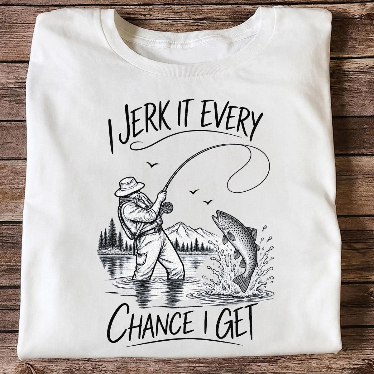 Jerk It Every Chance I Get Funny Fishing Graphic T-Shirt