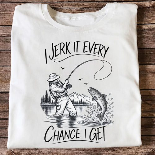 Jerk It Every Chance I Get Funny Fishing Graphic T-Shirt